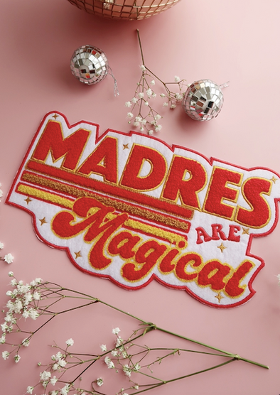 madres are magical